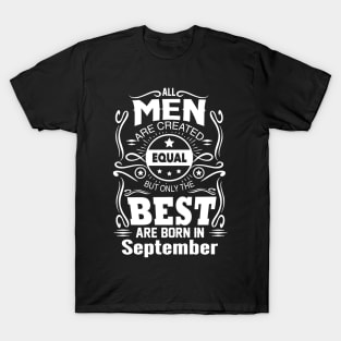 All Men Are Created Equal - The Best Are Born in September T-Shirt